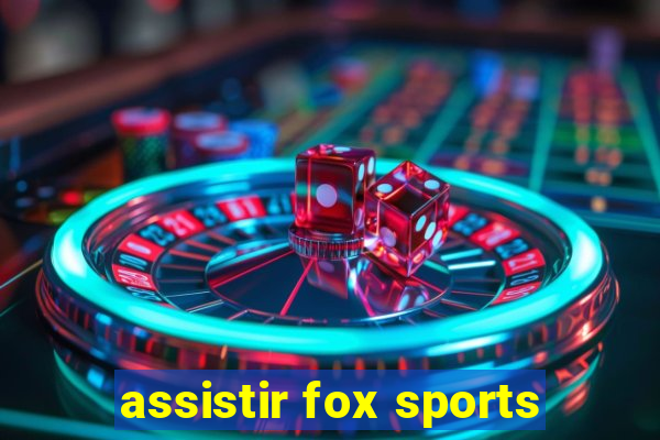 assistir fox sports